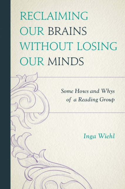 Book cover of: Reclaiming Our Brains Without Losing Our Minds
