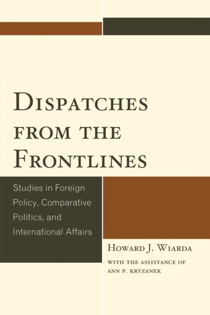 Book cover of: Dispatches from the Frontlines. By: Howard J. Wiarda