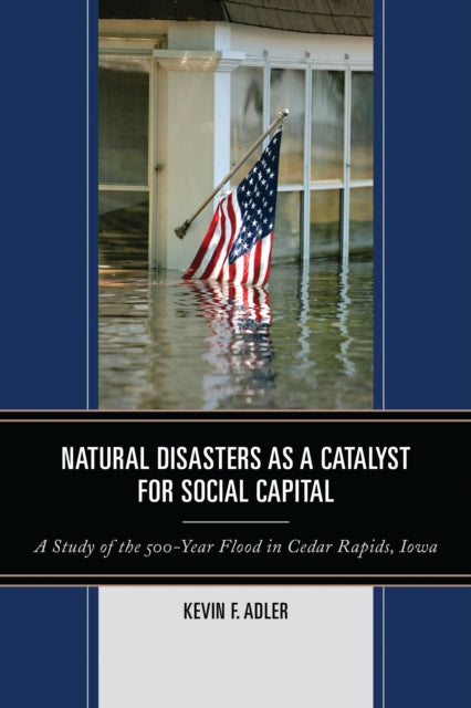 Book cover of: Natural Disasters as a Catalyst for Social Capital. By: Kevin F. Adler