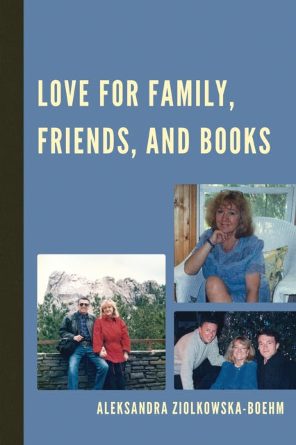 Book cover of: Love for Family, Friends, and Books. By: Aleksandra Ziolkowska-Boehm