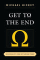 Book cover of: Get to the End. By: Michael Hickey