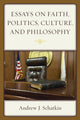 Book cover of: Essays on Faith, Politics, Culture, and Philosophy. By: Andrew J. Schatkin