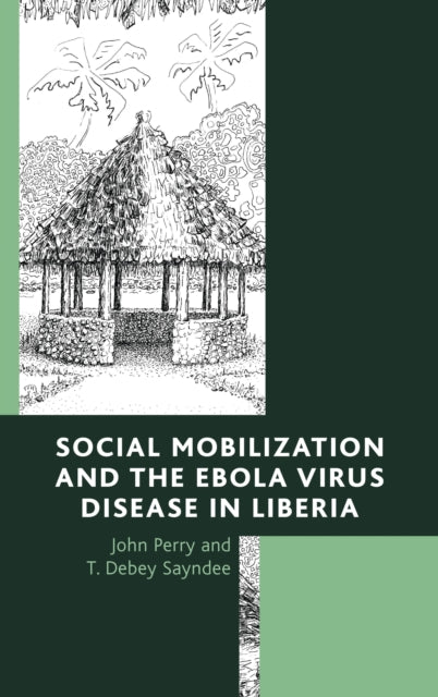 Book cover of: Social Mobilization and the Ebola Virus Disease in Liberia. By: John Perry