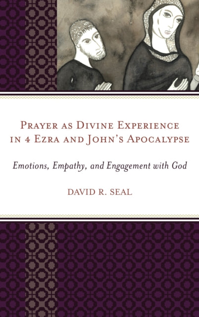 Book cover of: Prayer as Divine Experience in 4 Ezra and John’s Apocalypse. By: David Seal