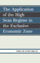 Book cover of: Application of the High Seas Regime in the Exclusive Economic Zone. By: Frank-Luke Matthew Attard Camilleri