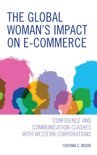 Book cover of: Global Woman’s Impact on E-Commerce. By: Chizoma C. Nosiri