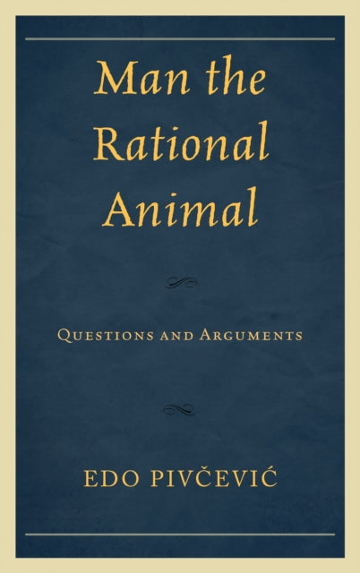 Book cover of: Man the Rational Animal. By: Edo Pivčević