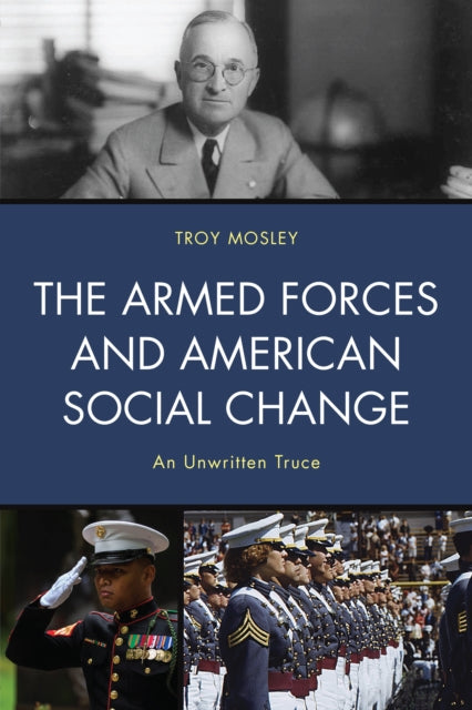 Book cover of: Armed Forces and American Social Change. By: Troy Mosley