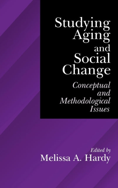 Book cover of: Studying Aging and Social Change. By: Melissa A. Hardy