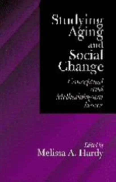 Book cover of: Studying Aging and Social Change. By: Melissa A. Hardy