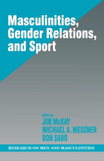 Book cover of: Masculinities, Gender Relations, and Sport. By: Jim McKay