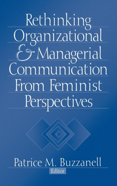 Rethinking Organizational and Managerial Communication from Feminist Perspectives