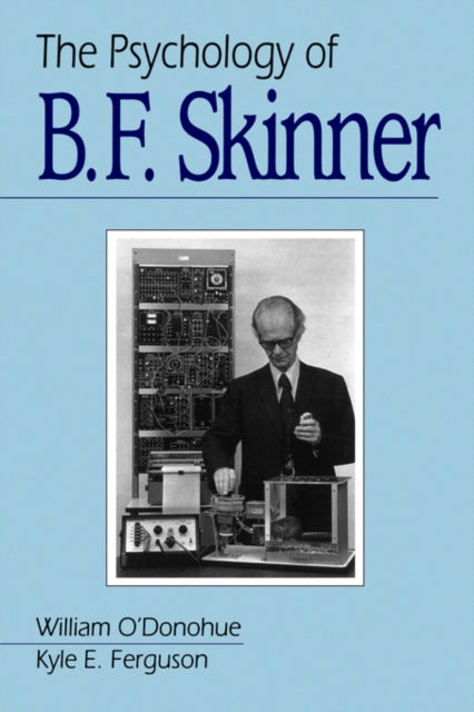 Book cover of: Psychology of B F Skinner. By: William T. O'Donohue