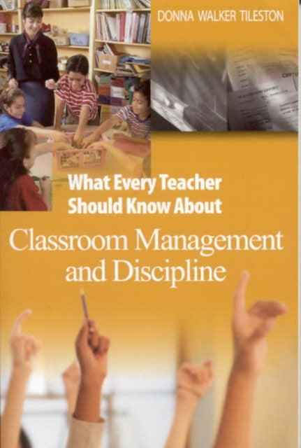 Book cover of: What Every Teacher Should Know About Classroom Management and Discipline. By: Donna E. Walker Tileston