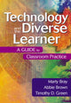 Book cover of: Technology and the Diverse Learner. By: Marty Bray