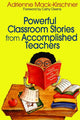 Book cover of: Powerful Classroom Stories from Accomplished Teachers. By: Adrienne M. Mack-Kirschner
