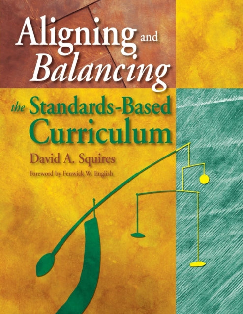 Book cover of: Aligning and Balancing the Standards-Based Curriculum. By: David A. Squires