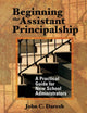 Book cover of: Beginning the Assistant Principalship. By: John C. Daresh