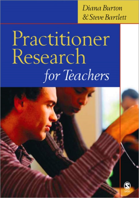 Book cover of: Practitioner Research for Teachers. By: Diana M Burton