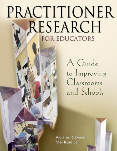 Book cover of: Practitioner Research for Educators. By: Viviane Robinson