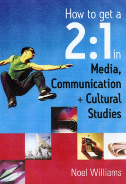 Book cover of: How to get a 2:1 in Media, Communication and Cultural Studies