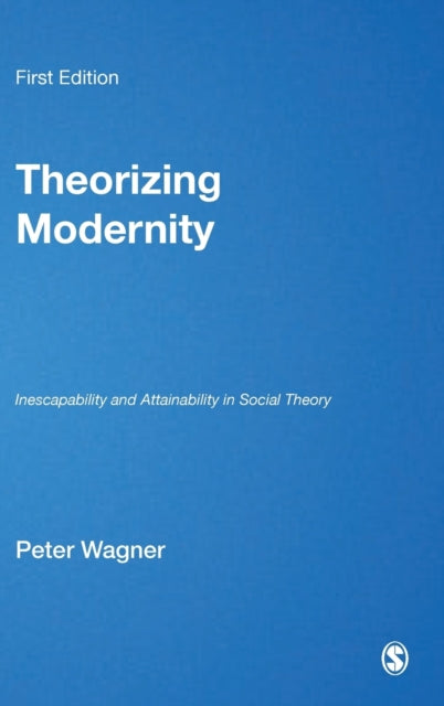 Book cover of: Theorizing Modernity. By: Peter Wagner