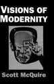 Book cover of: Visions of Modernity. By: Scott McQuire