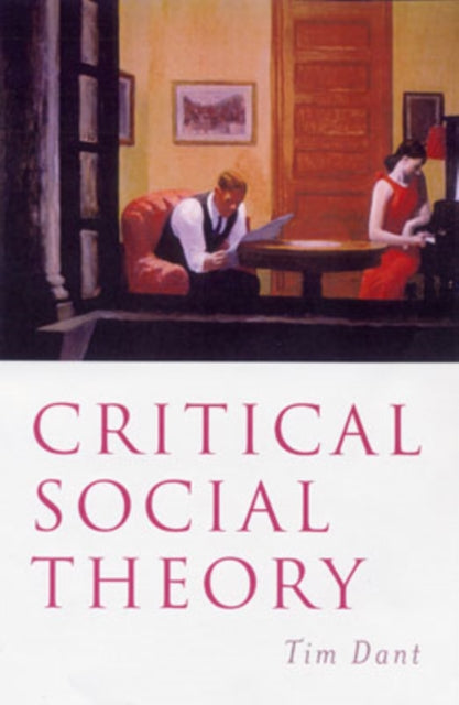 Book cover of: Critical Social Theory. By: Tim Dant