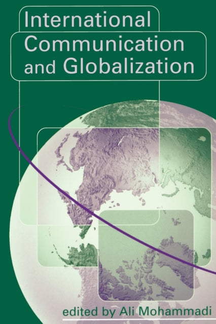 Book cover of: International Communication and Globalization. By: Ali Mohammadi