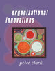 Book cover of: Organizational Innovations. By: Peter Clark