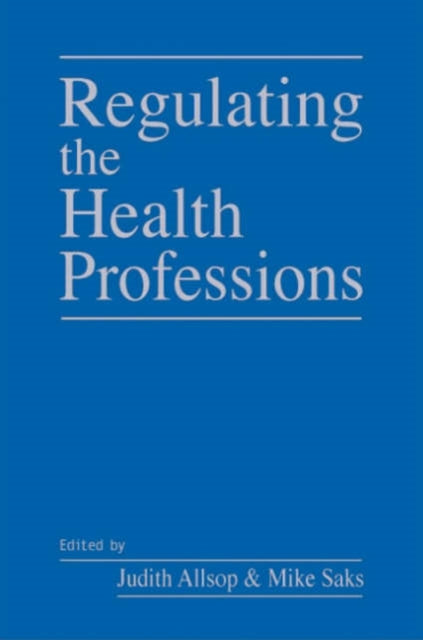 Book cover of: Regulating the Health Professions. By: Judith Allsop