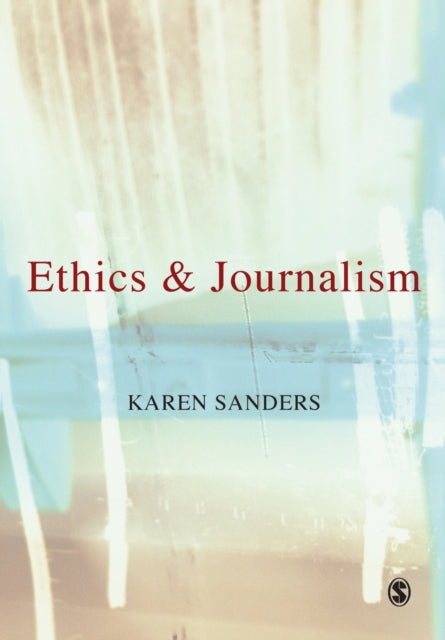 Book cover of: Ethics and Journalism. By: Karen Sanders