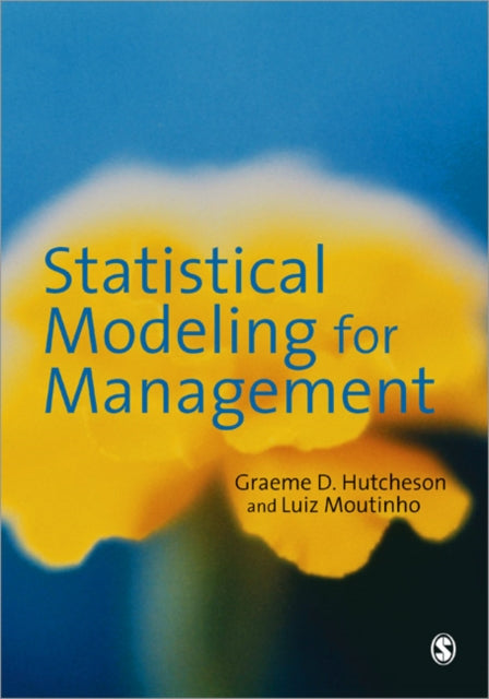 Book cover of: Statistical Modeling for Management. By: Graeme D Hutcheson