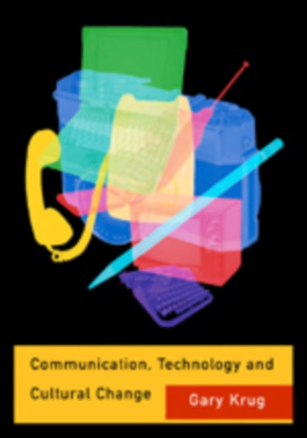 Book cover of: Communication, Technology and Cultural Change