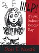 Book cover of: Help! It's an Indoor Recess Day. By: Dori E. Novak