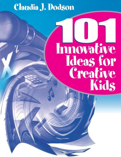 Book cover of: 101 Innovative Ideas for Creative Kids. By: Claudia J. Dodson