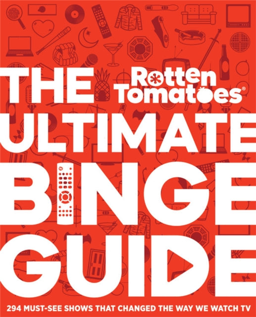 Book cover of: Rotten Tomatoes: The Ultimate Binge Guide. By: Editors of Rotten Tomatoes