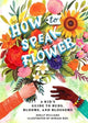 Book cover of: How to Speak Flower. By: Molly Williams