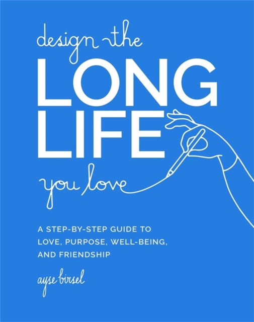 Book cover of: Design the Long Life You Love. By: Ayse Birsel