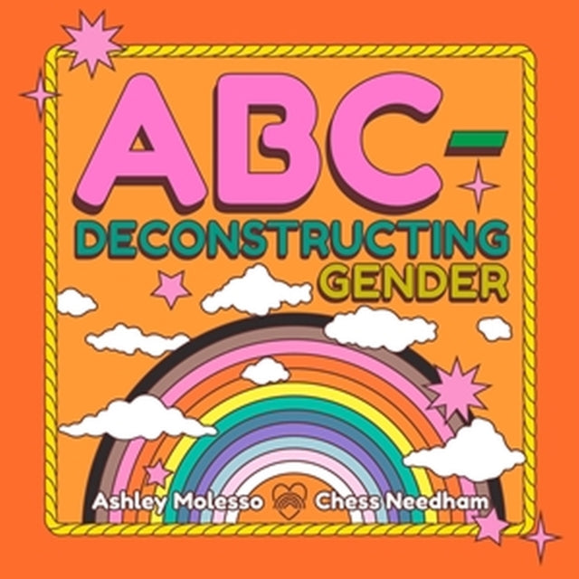 Book cover of: ABC-Deconstructing Gender. By: Ashley Molesso