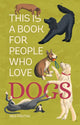 Book cover of: This Is a Book for People Who Love Dogs. By: Meg Freitag