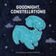 Book cover of: Goodnight, Constellations. By: Running Press
