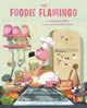 Book cover of: The Foodie Flamingo. By: Vanessa Howl