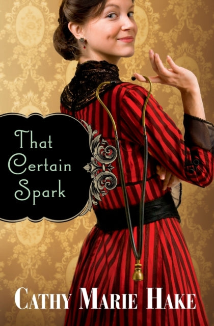 Book cover of: That Certain Spark. By: Cathy Marie Hake