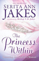 Book cover of: Princess Within – Restoring the Soul of a Woman. By: Serita Ann Jakes
