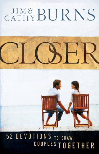 Book cover of: Closer – 52 Devotions to Draw Couples Together. By: Jim Burns