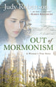 Book cover of: Out of Mormonism – A Woman`s True Story. By: Judy Robertson