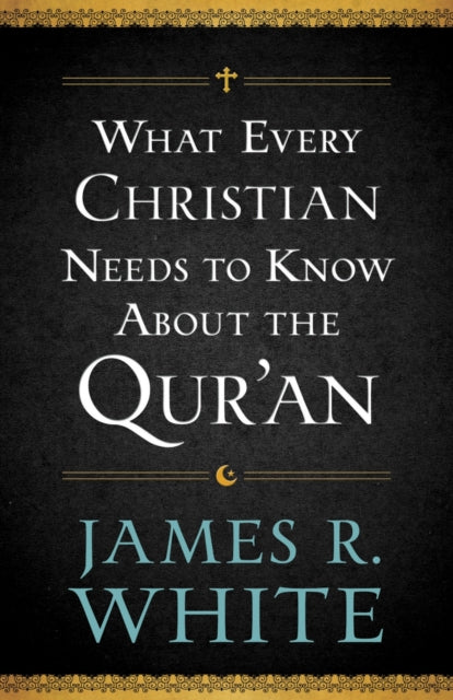 Book cover of: What Every Christian Needs to Know About the Qur`an
