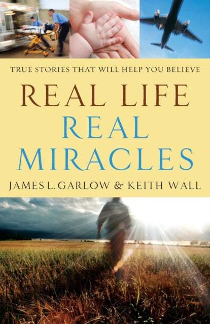 Book cover of: Real Life, Real Miracles – True Stories That Will Help You Believe