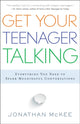 Book cover of: Get Your Teenager Talking - Everything You Need to Spark Meaningful Conversations. By: Jonathan McKee
